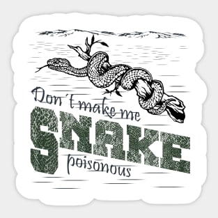 Snake - Don't Make Me Poisonous Sticker